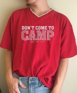 Don't Come To Camp Shirt - Madison Football Classic T-Shirt