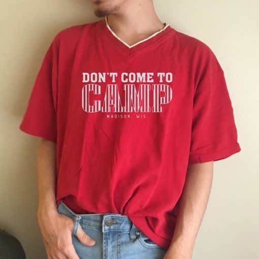 Don't Come To Camp Shirt - Madison Football Classic T-Shirt