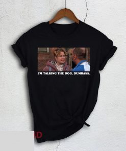 Legally Blonde I’m Taking The Dog Dumbass Tee Shirt