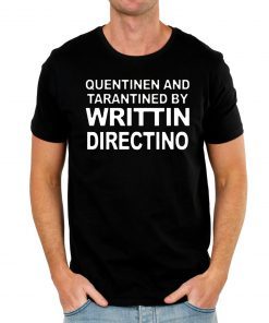 Quentinen And Tarantined By Writtin Directino T-Shirt