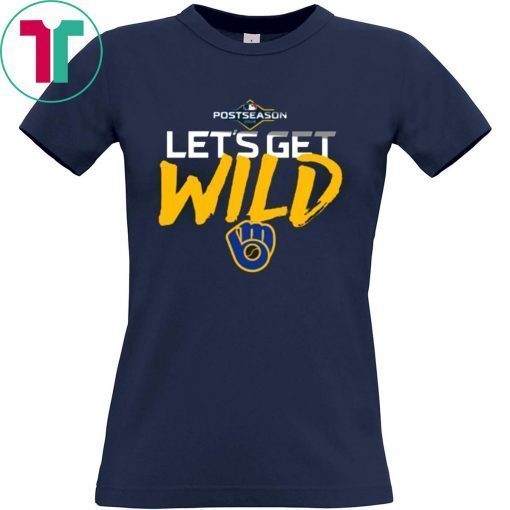 Let's Get Wild Milwaukee Brewers Shirt Fan Fors