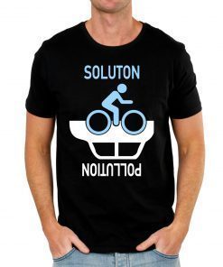 Biking Is Solution To Pollution Shirts