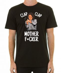 Nancy Pelosi T-shirt Clap Clap Motherfucker Anti-Trump 2019 Tee Shirt