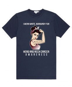 I Wear Burgundy For Head And Neck Cancer Awareness T-shirt For Cancer Warrior