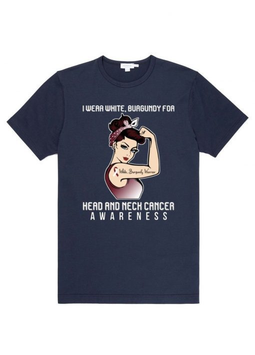 I Wear Burgundy For Head And Neck Cancer Awareness T-shirt For Cancer Warrior