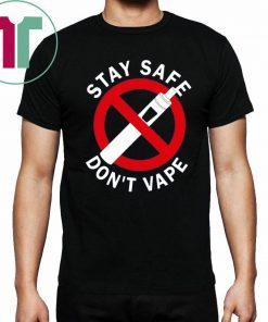 Stay Safe Don't Vape Shirt