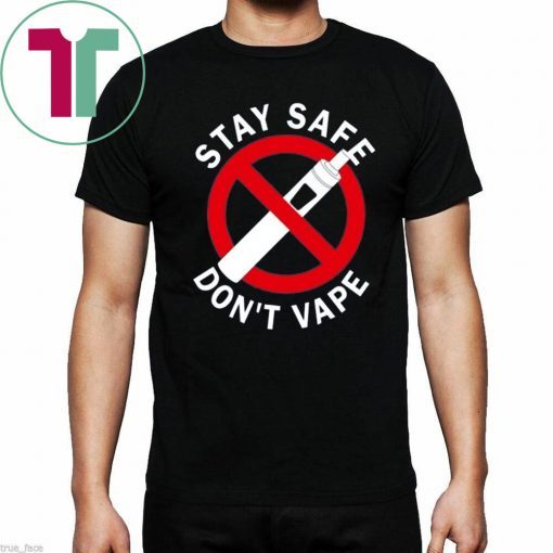 Stay Safe Don't Vape Shirt