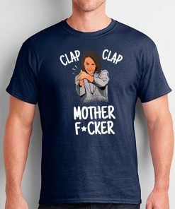 Nancy Pelosi T-shirt Clap Clap Motherfucker Anti-Trump 2019 Tee Shirt