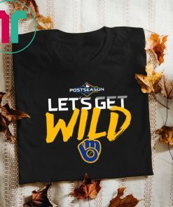 Let's Get Wild Milwaukee Brewers Shirt Fan Fors