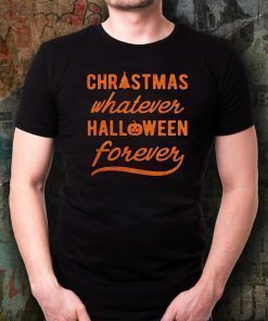 Mens Christmas Whatever Halloween Forever T-Shirt