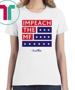 Rashida Impeach the MF T-Shirt For Mens Womens Kids