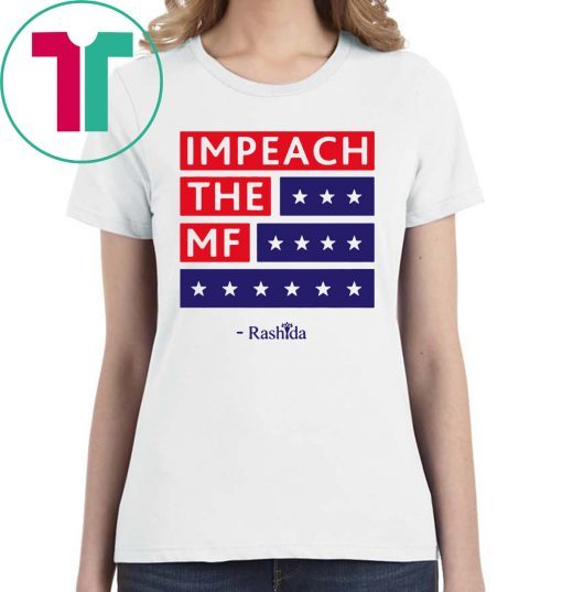 Rashida Impeach the MF T-Shirt For Mens Womens Kids