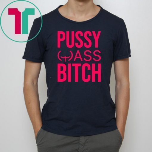 Anti Trump President Pussy Ass Bitch Unisex Tee Shirt