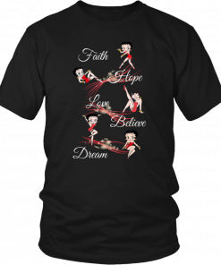 Betty boop faith hope love believe dream T-Shirt