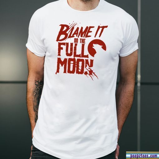 Blame It On The Full Moon Shirt