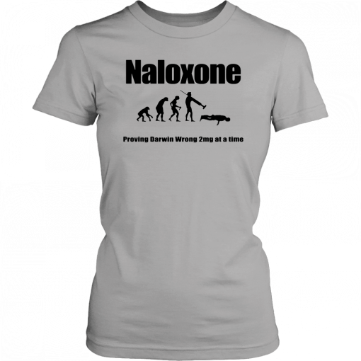 Naloxone Proving Darwin wrong 2 mg at a time T-Shirt