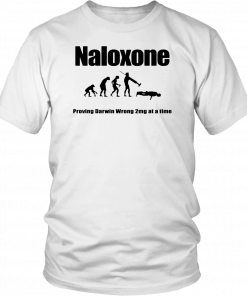 Naloxone Proving Darwin wrong 2 mg at a time T-Shirt