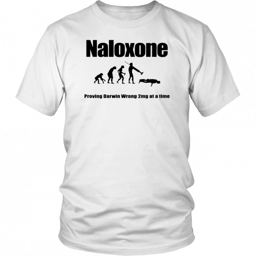 Naloxone Proving Darwin wrong 2 mg at a time T-Shirt