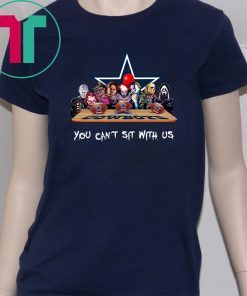 Horror Movies Characters You Can Sit With Us Dallas Cowboys For TShirt