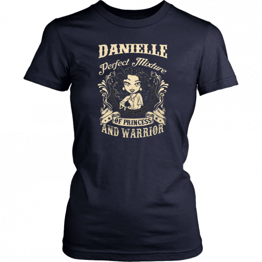 Danielle perfect combination of a princess and warrior T-Shirt