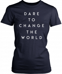 Dare To Change The World Hugh Jackman Tee Shirt