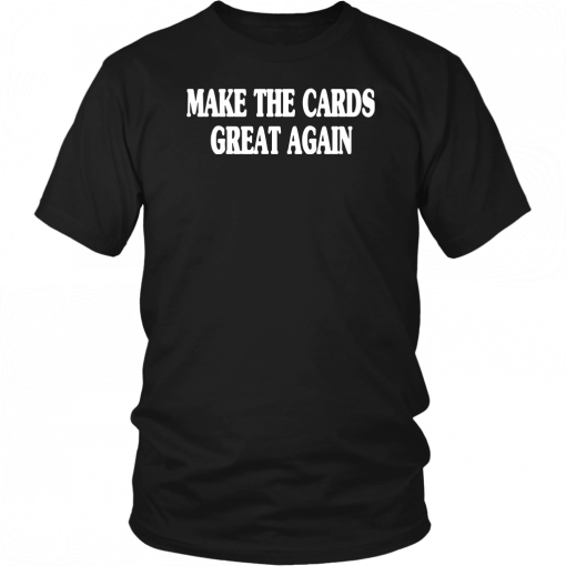 Dave Baker Make The Cards Great Again T-Shirt