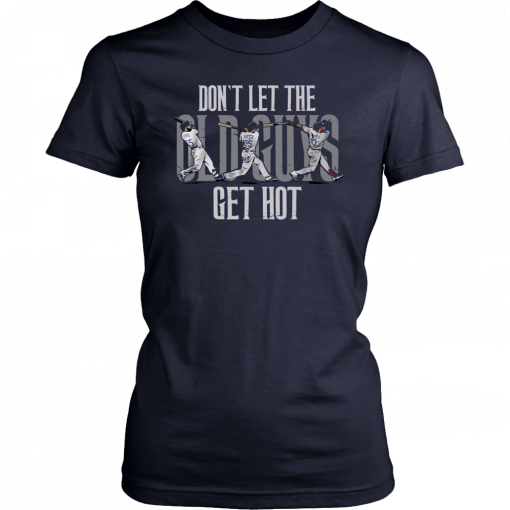 Don't Let the Old Guys Get Hot T-Shirt