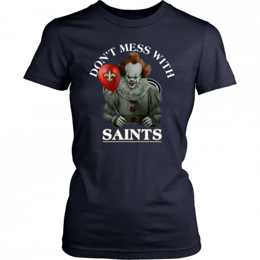 Cool Gift For Fans Don't Mess With New Orleans Saints Pennywise T-Shirt