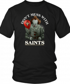 Don't Mess With New Orleans Saints Cool Gift For Fans Pennywise T-Shirt