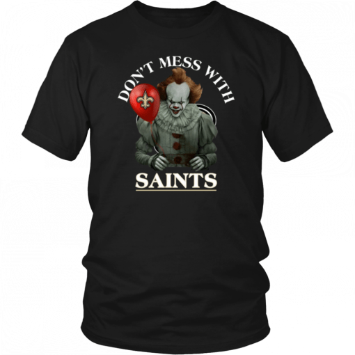 Don't Mess With New Orleans Saints Cool Gift For Fans Pennywise T-Shirt