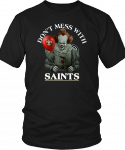 Cool Gift For Fans Don't Mess With New Orleans Saints Pennywise T-Shirt