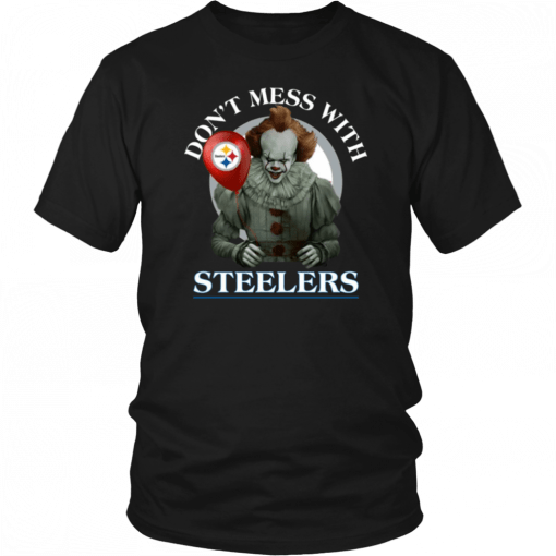 Don't Mess With Pittsburgh Steelers Pennywise Cool Gift For Fans T-Shirt