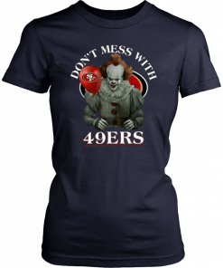 Don't Mess With San Francisco 49ers Pennywise T-shirt Cool Gift For Fans