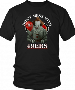 Don't Mess With San Francisco 49ers Pennywise T-shirt Cool Gift For Fans