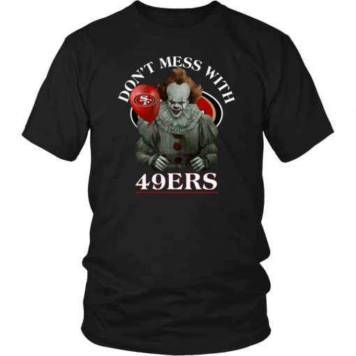 Don't Mess With San Francisco 49ers Pennywise T-shirt Cool Gift For Fans