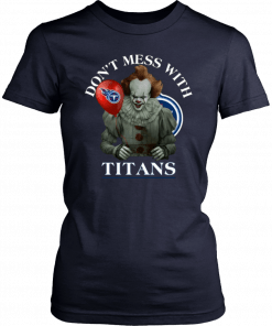 Don't Mess With Tennessee Titans Pennywise Cool Gift For Fans T-Shirt