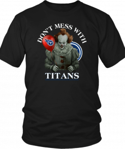 Don't Mess With Tennessee Titans Pennywise Cool Gift For Fans T-Shirt