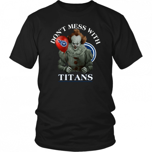 Don't Mess With Tennessee Titans Pennywise Cool Gift For Fans T-Shirt