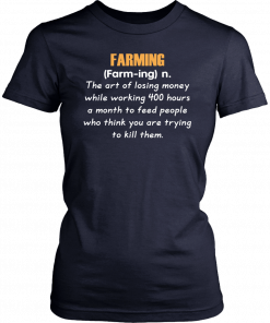 Farming definition the art of losing money T-Shirt