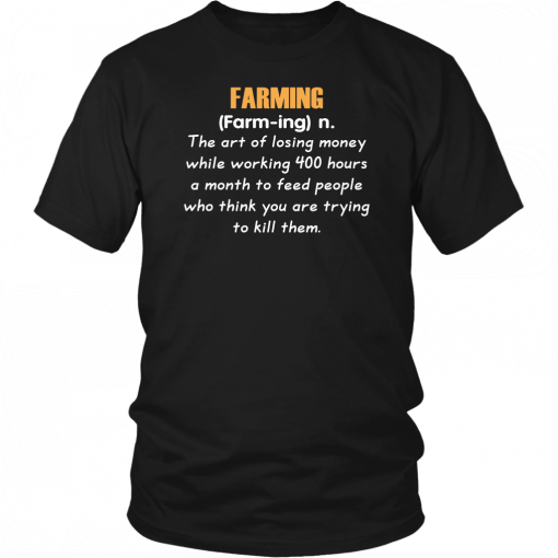 Farming definition the art of losing money T-Shirt