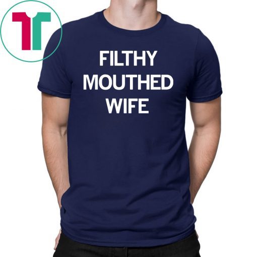 Filthy Mouthed Wife T-shirt