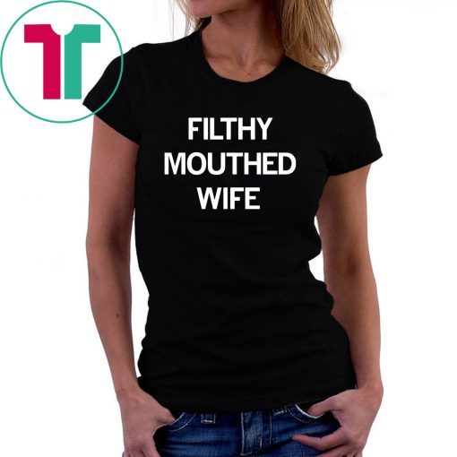 Filthy Mouthed Wife T-shirt
