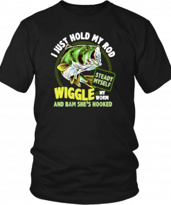 Fishing I just hold my rod steady myself wiggle my worm and bam she’s hooked T-Shirt