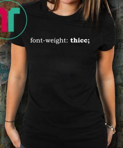 Font weight Thicc Women Shirt