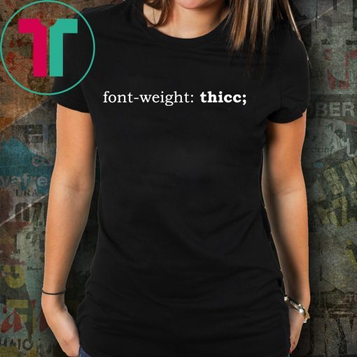 Font weight Thicc Women Shirt