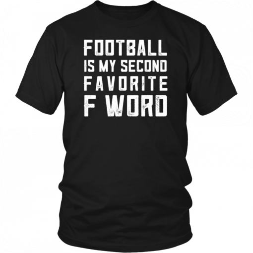 Football is my second favorite Word T-Shirt