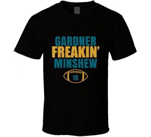 Gardner Freakin Minshew Jacksonville Football Sports Fan Tee Shirt