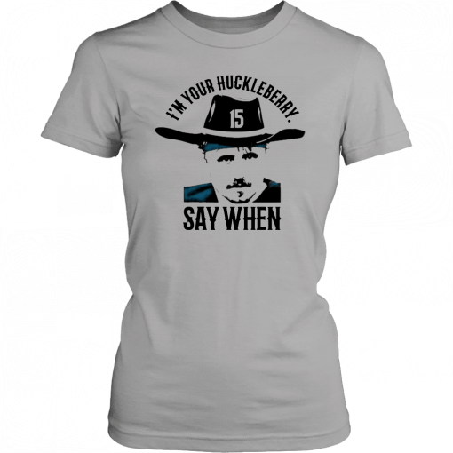 Gardner Minshew I’m Your Huckleberry Say When T-Shirt