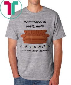 Happyness is watching friends tv show again Tee Shirt