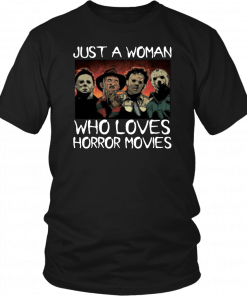 Halloween just a woman who loves horror movies T-Shirt